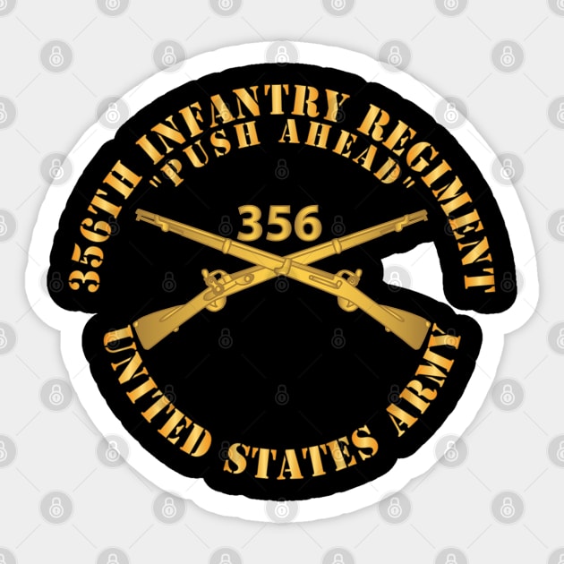 356th Infasntry Regiment - Push Ahead w Inf Branch X 300 Sticker by twix123844